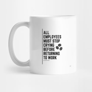 All Employees Must Stop Crying Mug